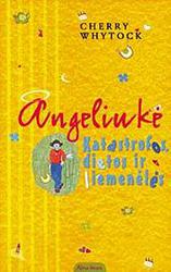 Angeliukė. Katastrofos, dietos ir liemenėlės