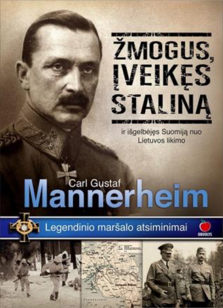 Žmogus įveikęs Staliną ir išgelbėjęs Suomiją nuo Lietuvos likimo. Legendinio maršalo atsiminimai