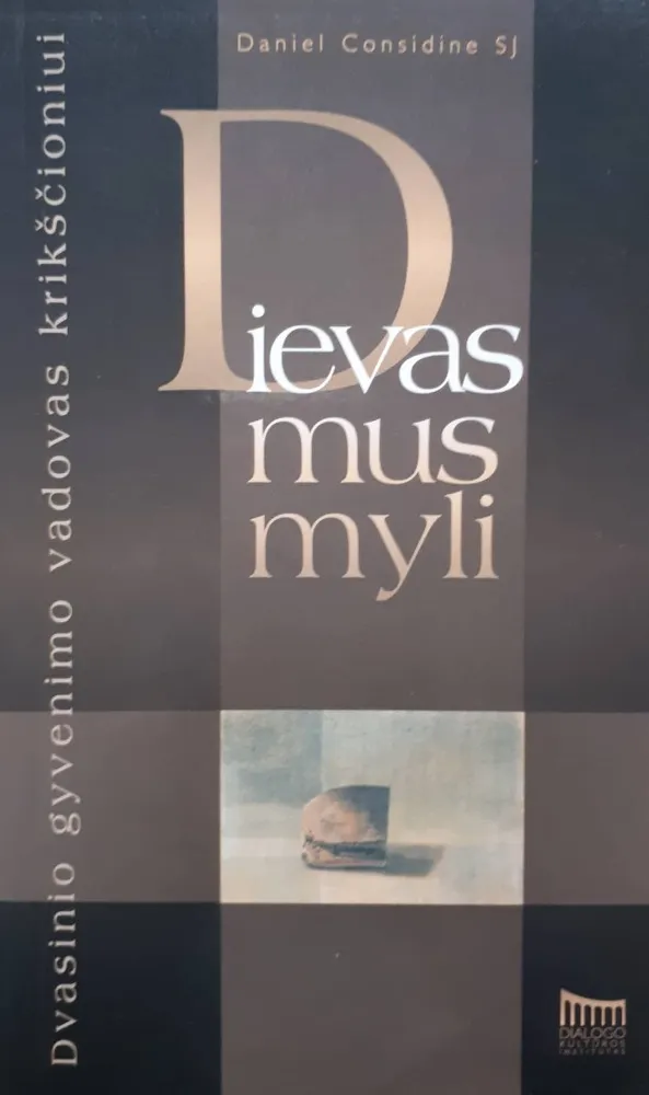 Dievas mus myli: dvasinio gyvenimo vadovas krikščioniui