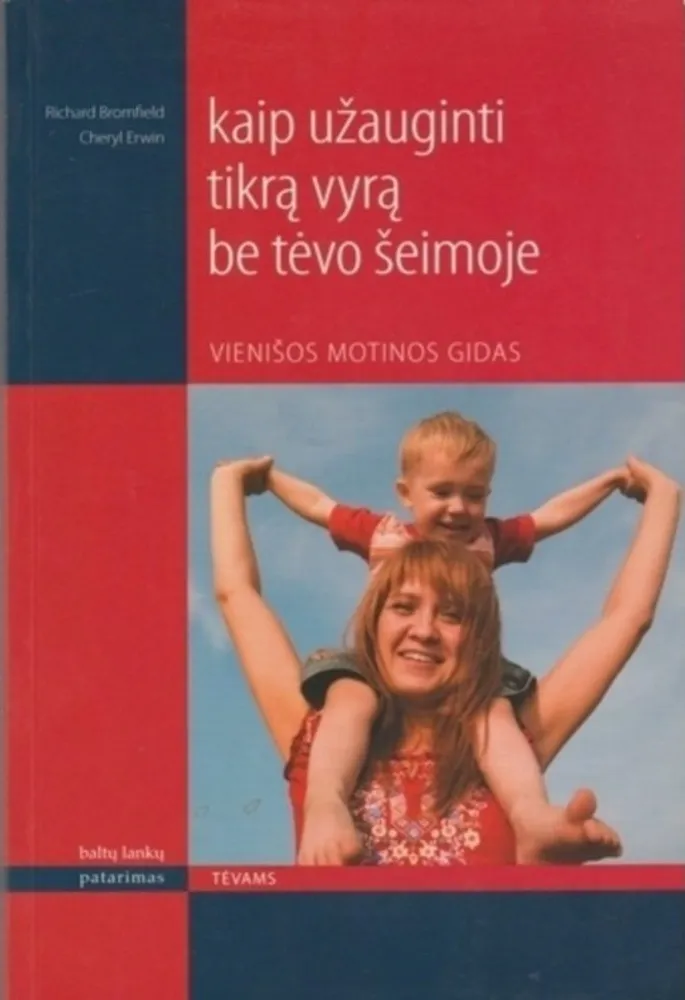 Kaip užauginti tikrą vyrą be tėvo šeimoje
