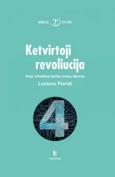 Ketvirtoji revoliucija. Kaip infosfera keičia mūsų tikrovę
