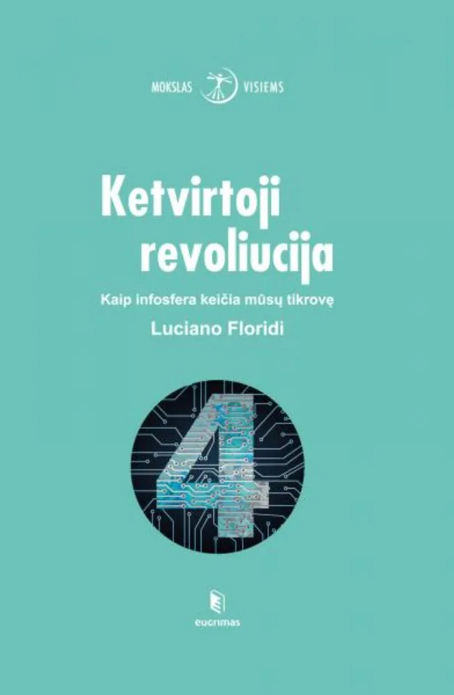Ketvirtoji revoliucija. Kaip infosfera keičia mūsų tikrovę