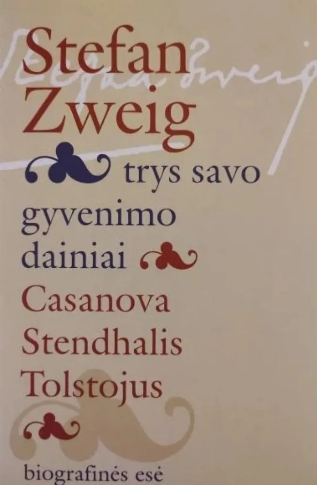 Trys savo gyvenimo dainiai: Casanova, Stendhalis, Tolstojus