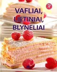 Vafliai, lietiniai ir blynai