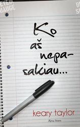Ko aš nepasakiau...
