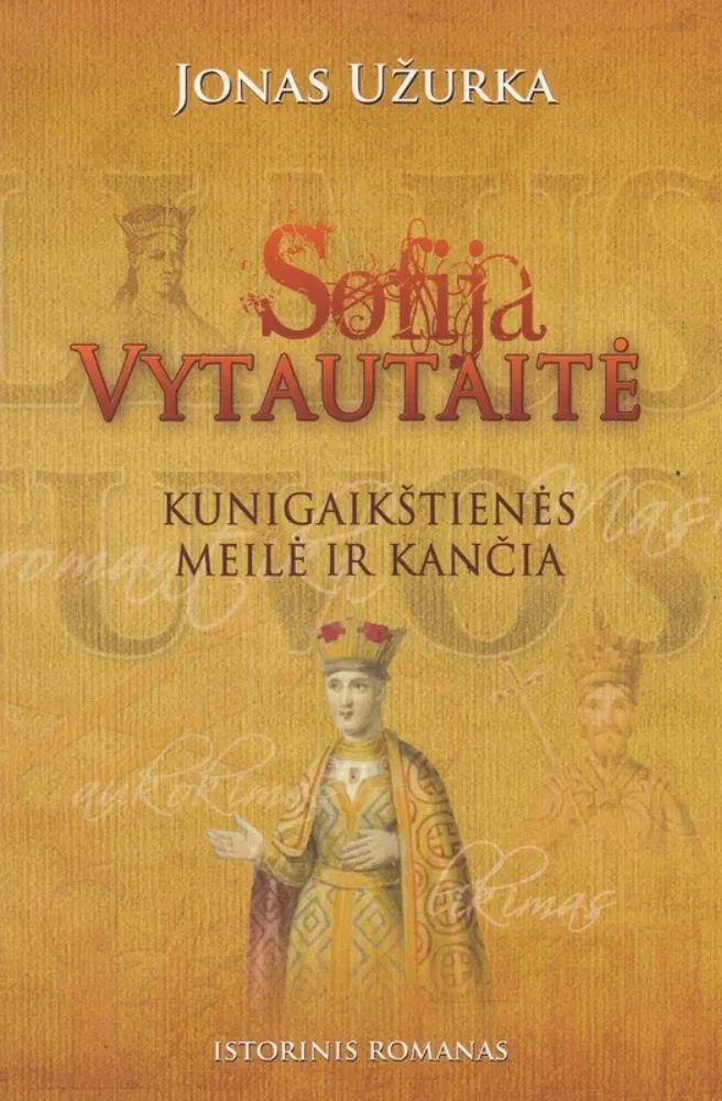 Sofija Vytautaitė: kunigaikštienės meilė ir kančia