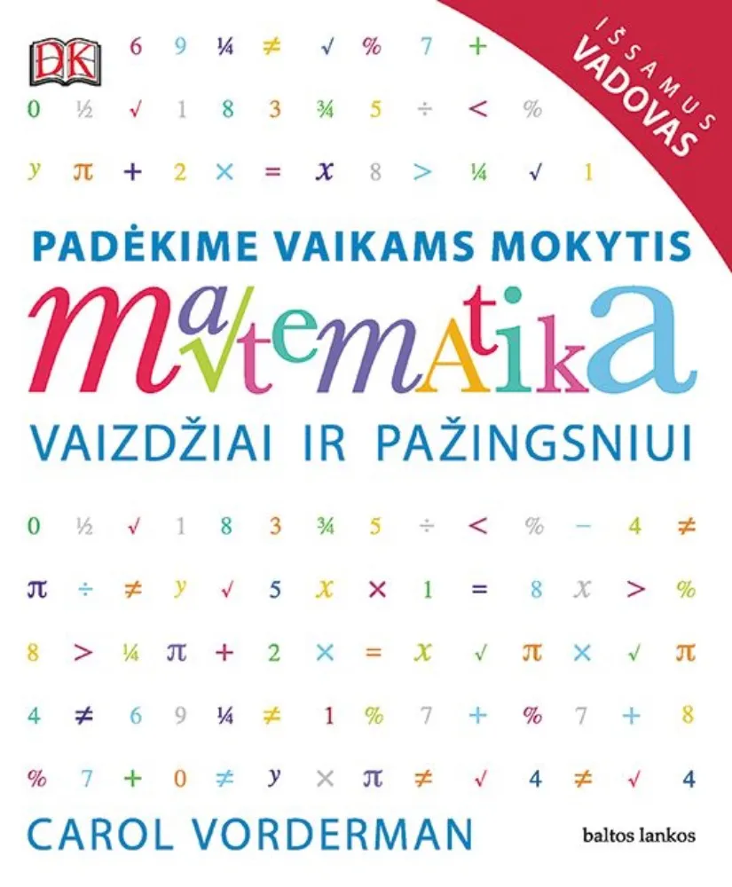 Matematika vaizdžiai ir pažingsniui. Padėkime vaikams mokytis