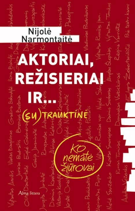 Aktoriai, režisieriai ir... (su)trauktinė. Ko nematė žiūrovai