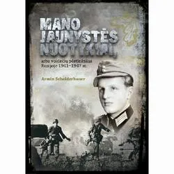 Mano jaunystės nuotykiai, arba Vokiečių pėstininkas Rusijoje 1941-1947 m.