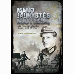 Mano jaunystės nuotykiai, arba Vokiečių pėstininkas Rusijoje 1941-1947 m.