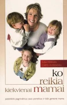 Ko reikia kiekvienai mamai