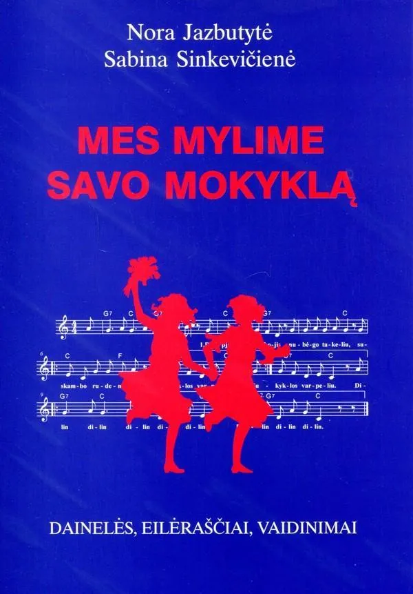 Mes mylime savo mokyklą. Dainelės, eilėraščiai, vaidinimai