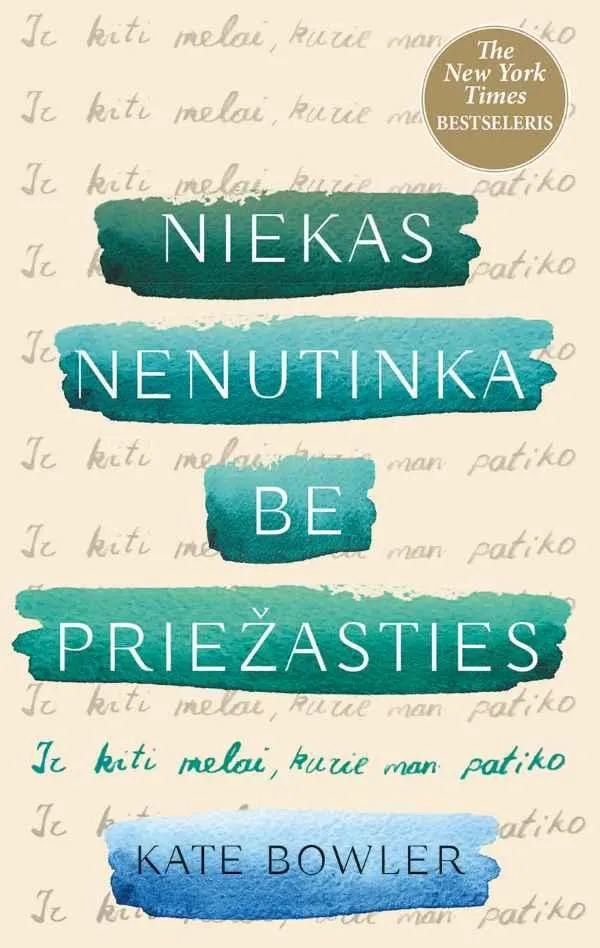 Niekas nenutinka be priežasties: ir kiti melai, kurie man patiko