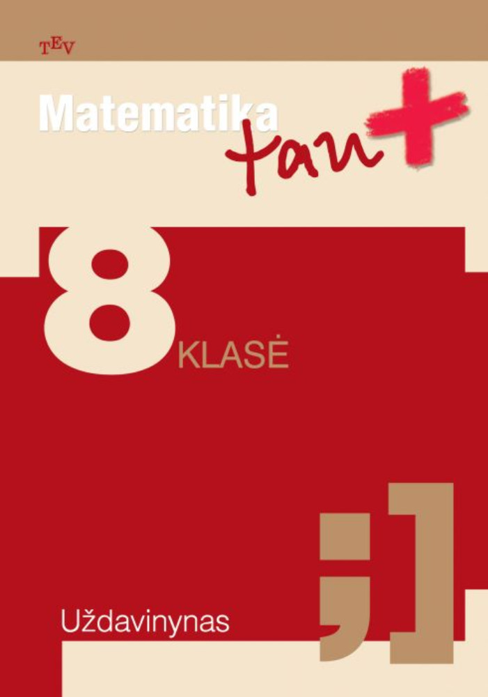 Matematika Tau Plius. 8 klasė. Uždavinynas