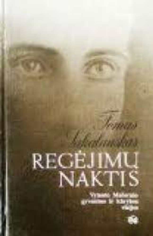 Regėjimų naktis. Vytauto Mačernio gyvenimo ir kūrybos vizijos