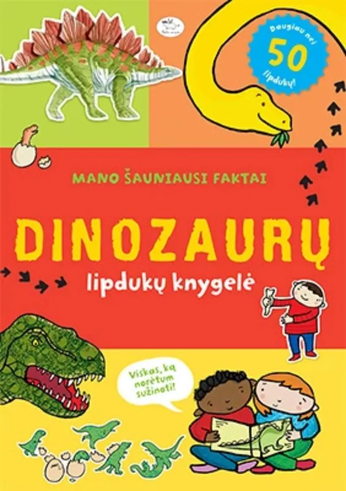 Mano šauniausi faktai. Dinozaurų lipdukų knygelė