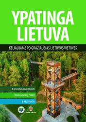 Ypatinga Lietuva. Keliaujame po gražiausias Lietuvos vietoves