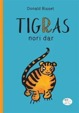 Tigras nori dar