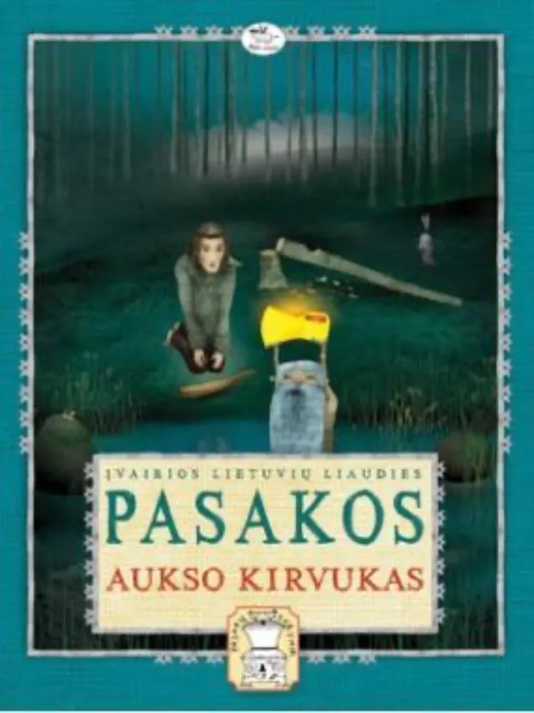 Aukso kirvukas. Įvairios lietuvių liaudies pasakos