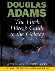 The Hitch Hiker's Guide to the Galaxy. A Trilogy in Five Parts
