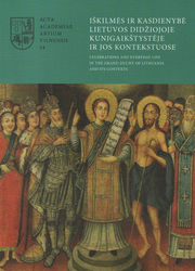 Iškilmės ir kasdienybė Lietuvos didžiojoje kunigaikštystėje ir jos kontekstuose /