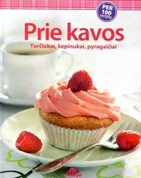 Prie kavos: torčiukai, kepinukai, pyragaičiai