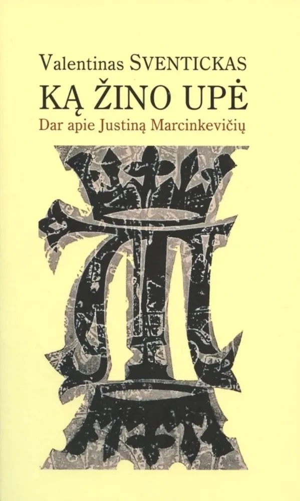 Ką žino upė. Dar apie Justiną Marcinkevičių