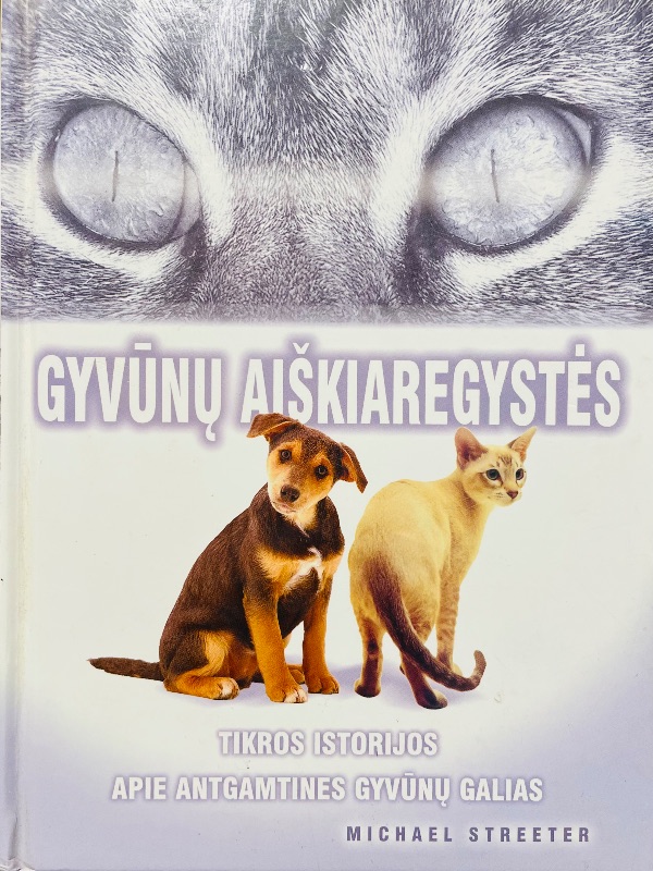 Gyvūnų aiškiaregystės: Tikros istorijos apie antgamtines gyvūnų galias