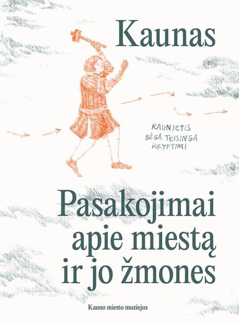 Kaunas. Pasakojimai apie miestą ir jo žmones