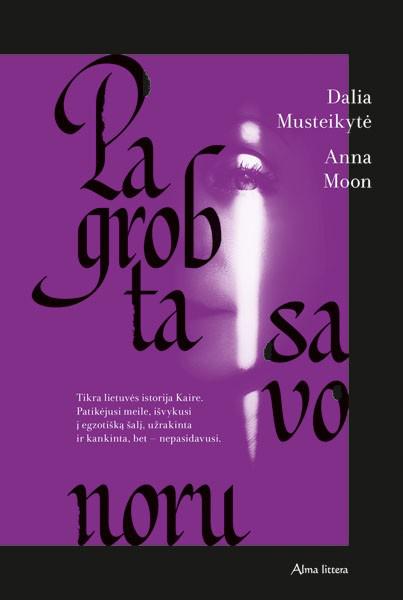 Pagrobta savo noru. Tikra lietuvės istorija Kaire