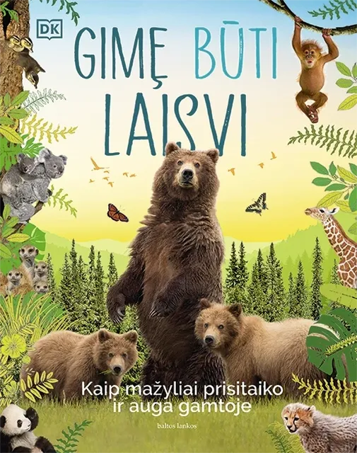 Gimę būti laisvi. Kaip mažyliai prisitaiko ir auga gamtoje