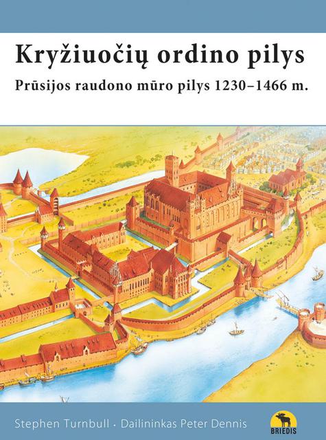 Kryžiuočių ordino pilys. Prūsijos raudono mūro pilys 1230–1466 m.