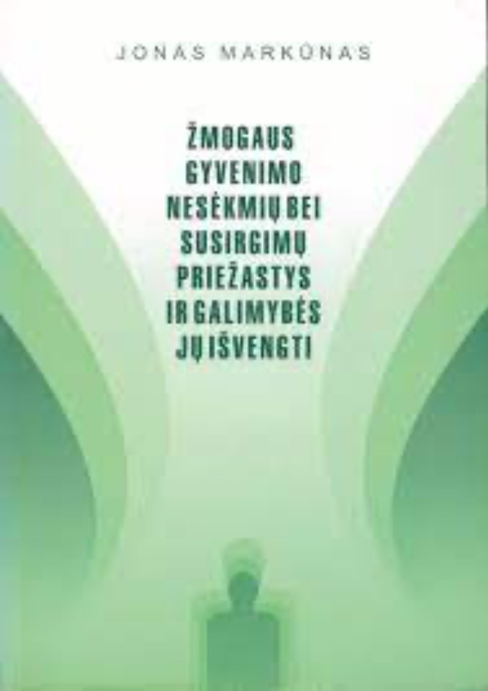 Žmogaus gyvenimo nesėkmių bei susirgimų priežastys ir galimybės jų išvengti