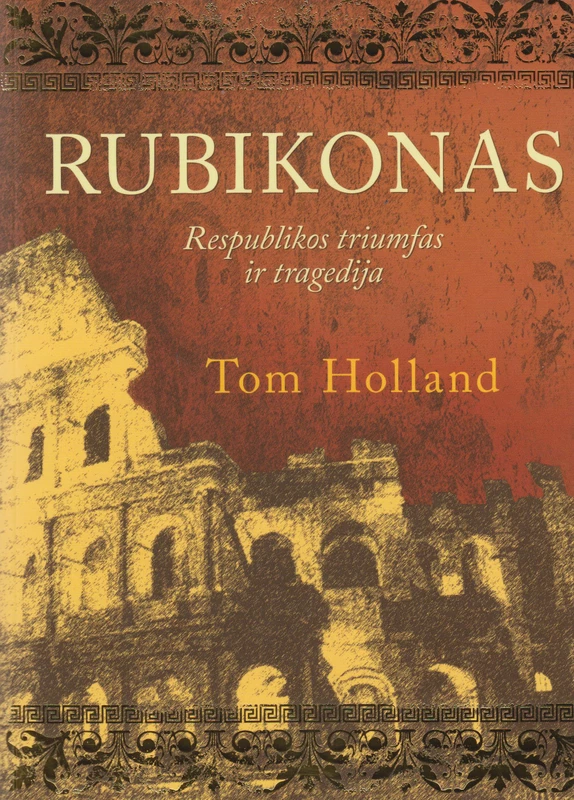 Rubikonas. Respublikos triumfas ir tragedija