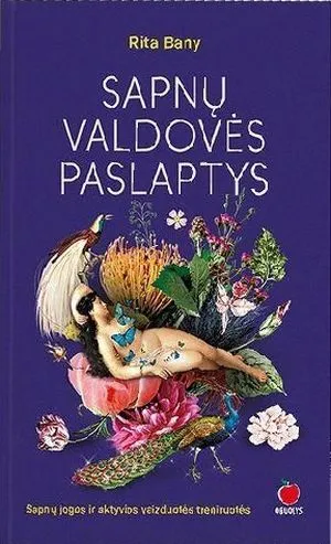 Sapnų valdovės paslaptys. Sapnų jogos ir aktyvios vaizduotės treniruotės