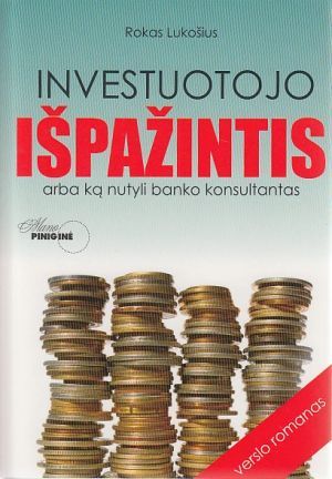 Investuotojo išpažintis arba ką nutyli banko konsultantas