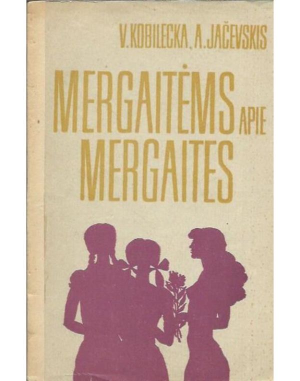 MERGAITĖMS APIE MERGAITES