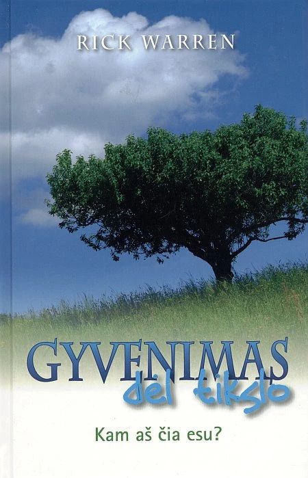 Gyvenimas dėl tikslo. Kam aš čia esu?