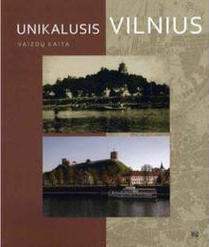 Unikalusis Vilnius. Vaizdų kaita. 2 leidimas