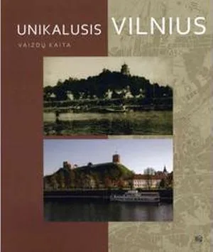 Unikalusis Vilnius. Vaizdų kaita. 2 leidimas