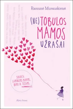 (Ne) tobulos mamos užrašai