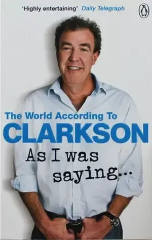 The World According to Clarkson. As I was saying