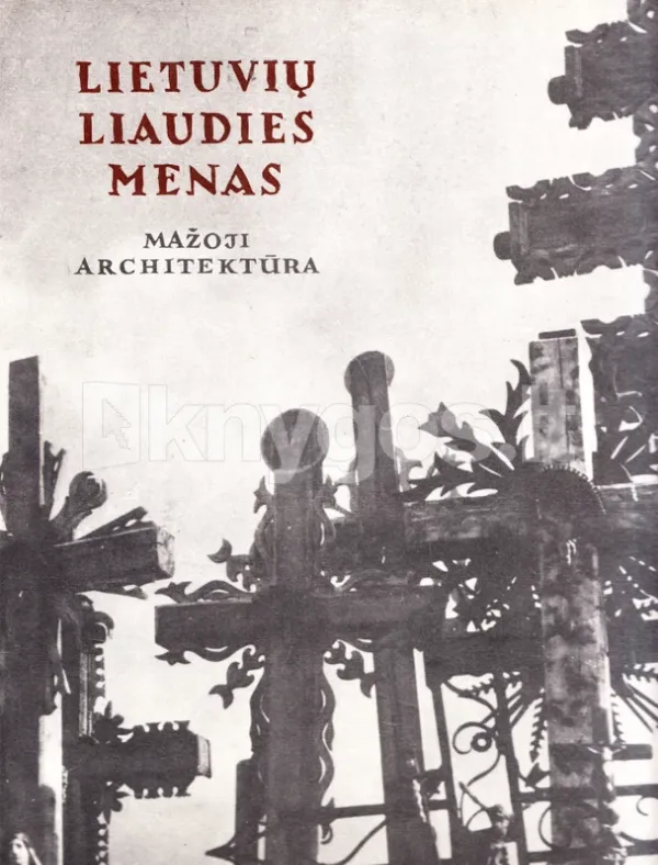 Lietuvių liaudies menas. Mažoji architektūra. II knyga