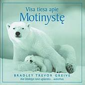 Visa tiesa apie Motinystę