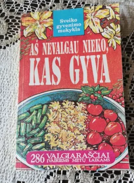 As nevalgau nieko,kas gyva