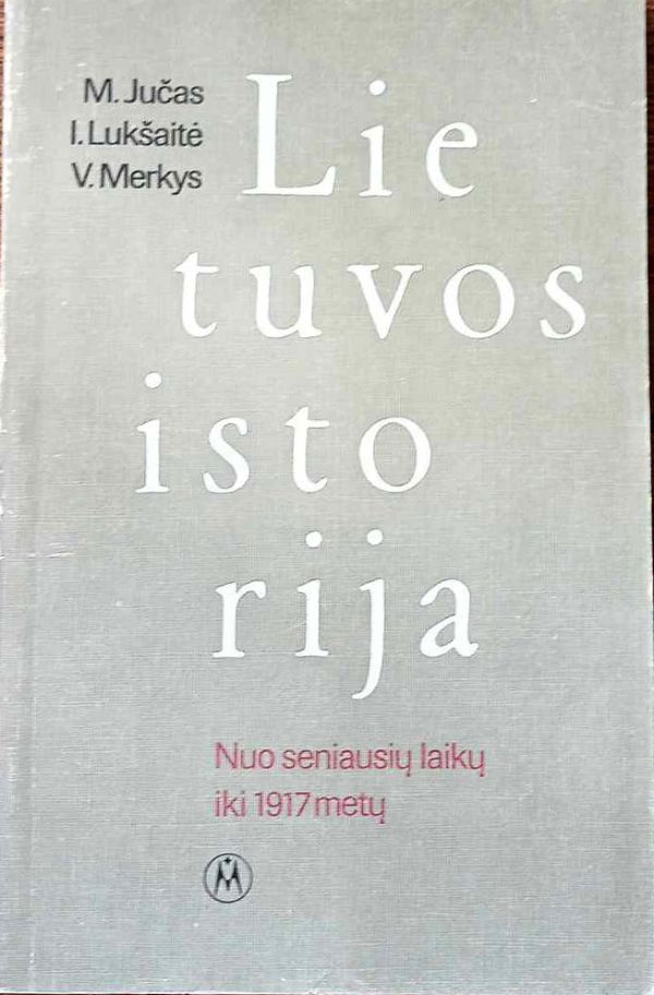 Lietuvos istorija. Nuo seniausių laikų iki 1917 metų