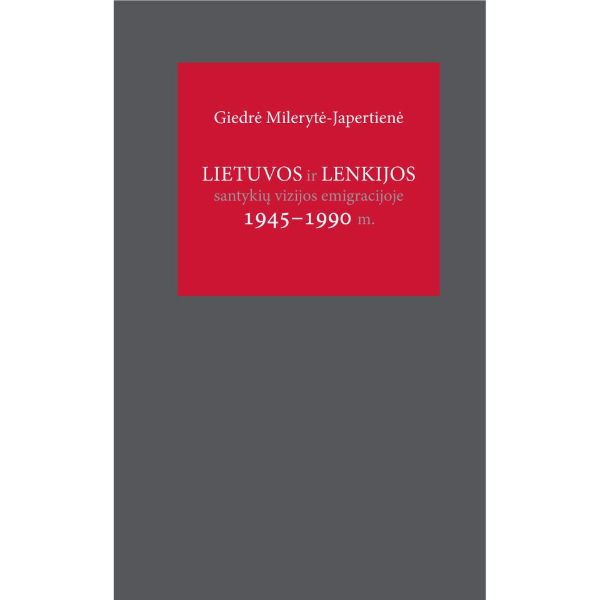 Lietuvos ir Lenkijos santykių vizijos emigracijoje, 1945-1990 m.