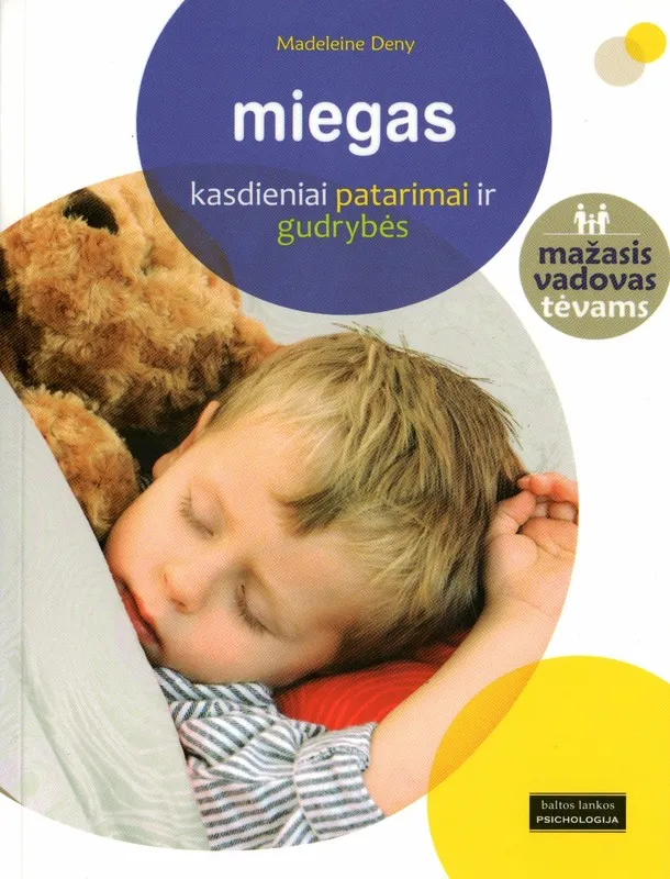 Miegas. Kasdieniai patarimai ir gudrybės. Mažasis vadovas tėvams