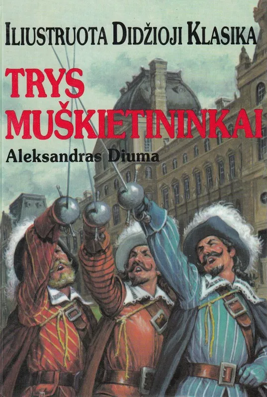 Trys muškietininkai. Iliustruota didžioji klasika