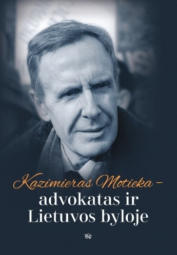 Kazimieras Motieka – advokatas ir Lietuvos byloje